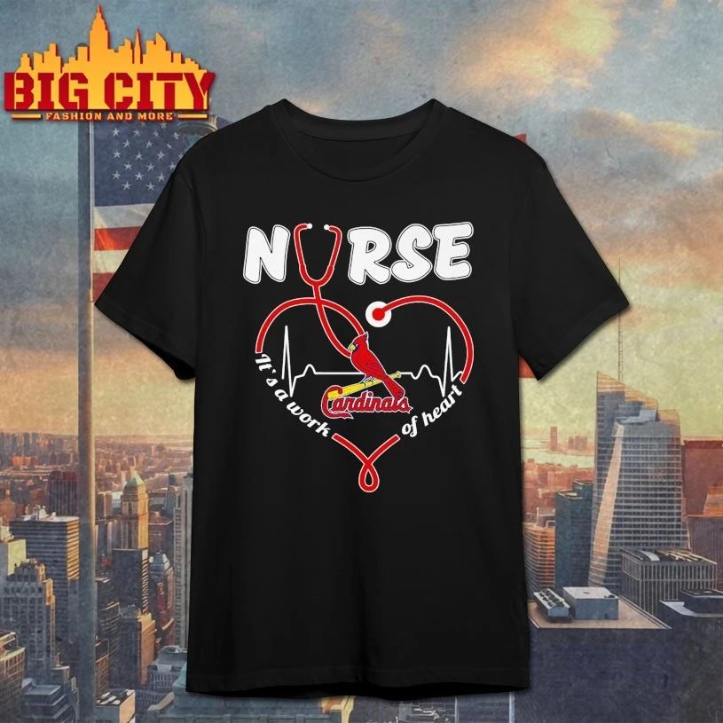 St. Louis Cardinals Nurse It’s a work of heart shirt