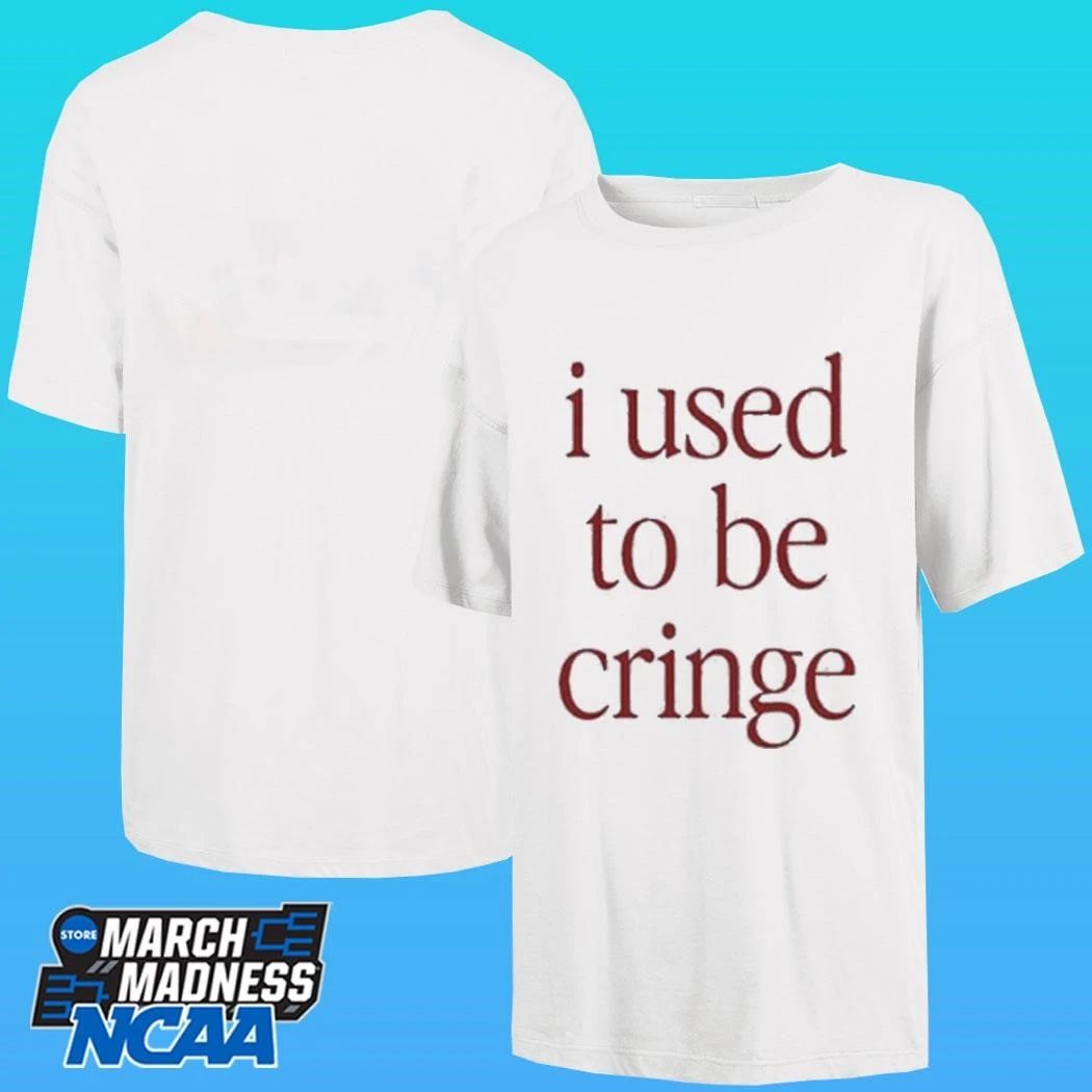 I Used To Be Cringe Shirt