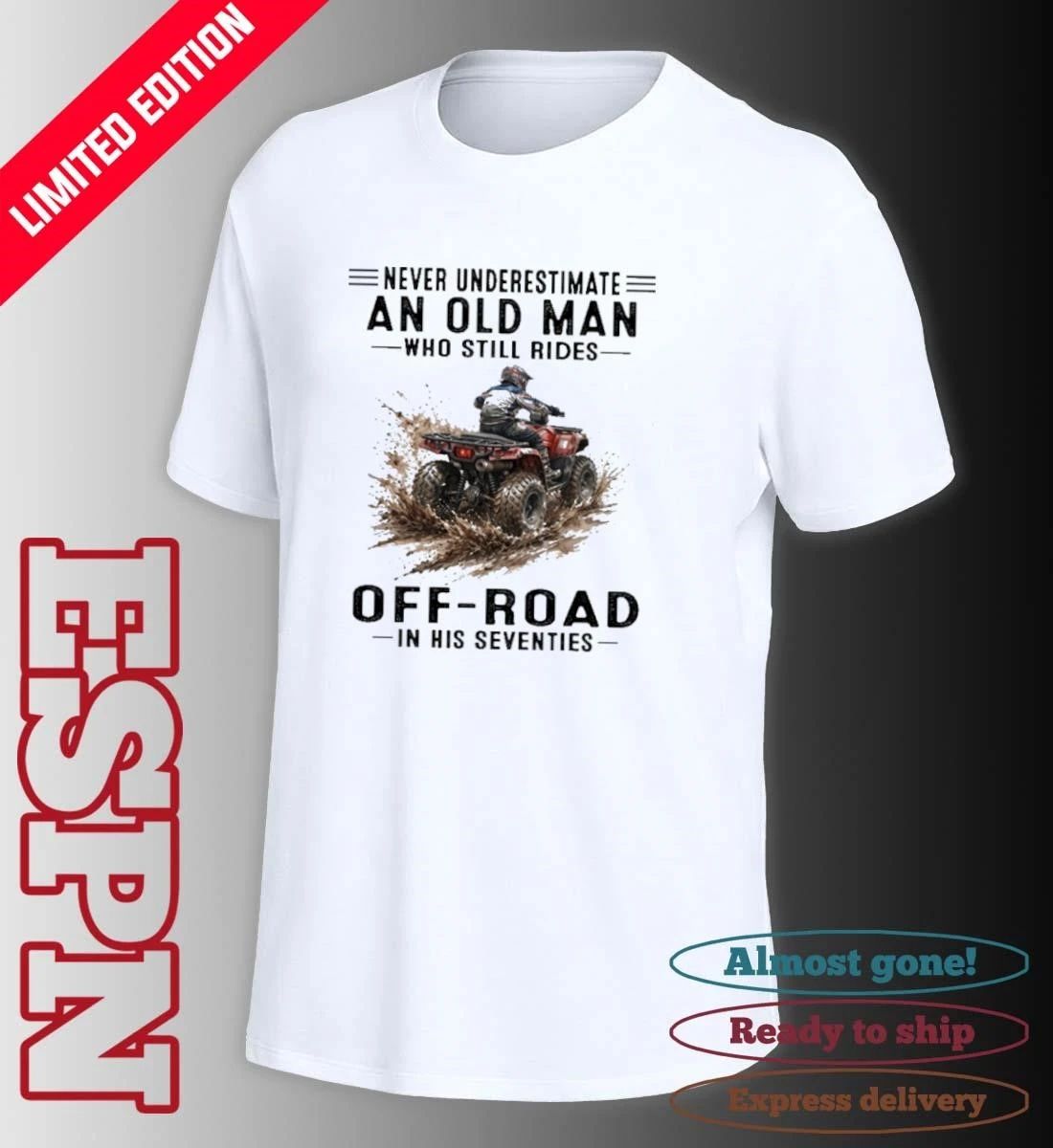 ATV Never Underestimate An Old Man Who Still Rides OFF-ROAD In His Seventies Shirt