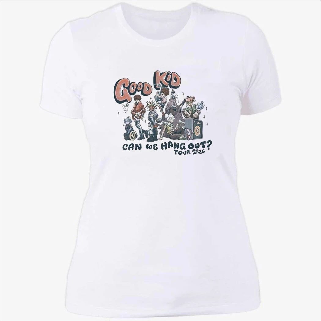 Good Kid Can We Hang Uot Tour 2026 Shirt