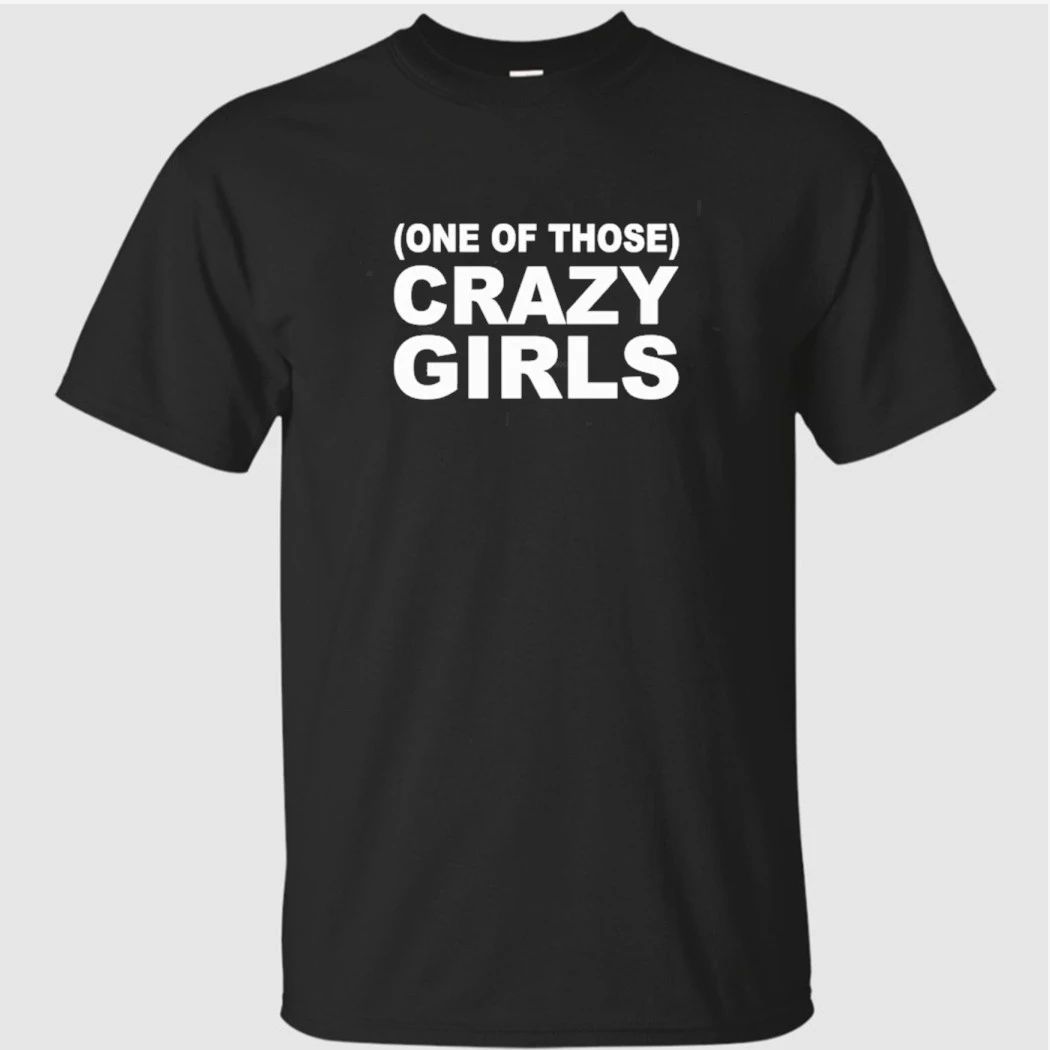 One Of Those Crazy Girls Shirt