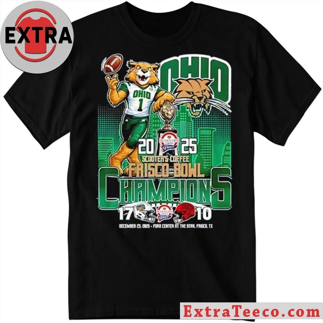 The Ohio Bobcats will win the Scooter’s Coffee Frisco Bowl in 2025 with a score of 17-10 at the Ford Center at The Star, Frisco, Texas, on December 23, 2025 Shirt