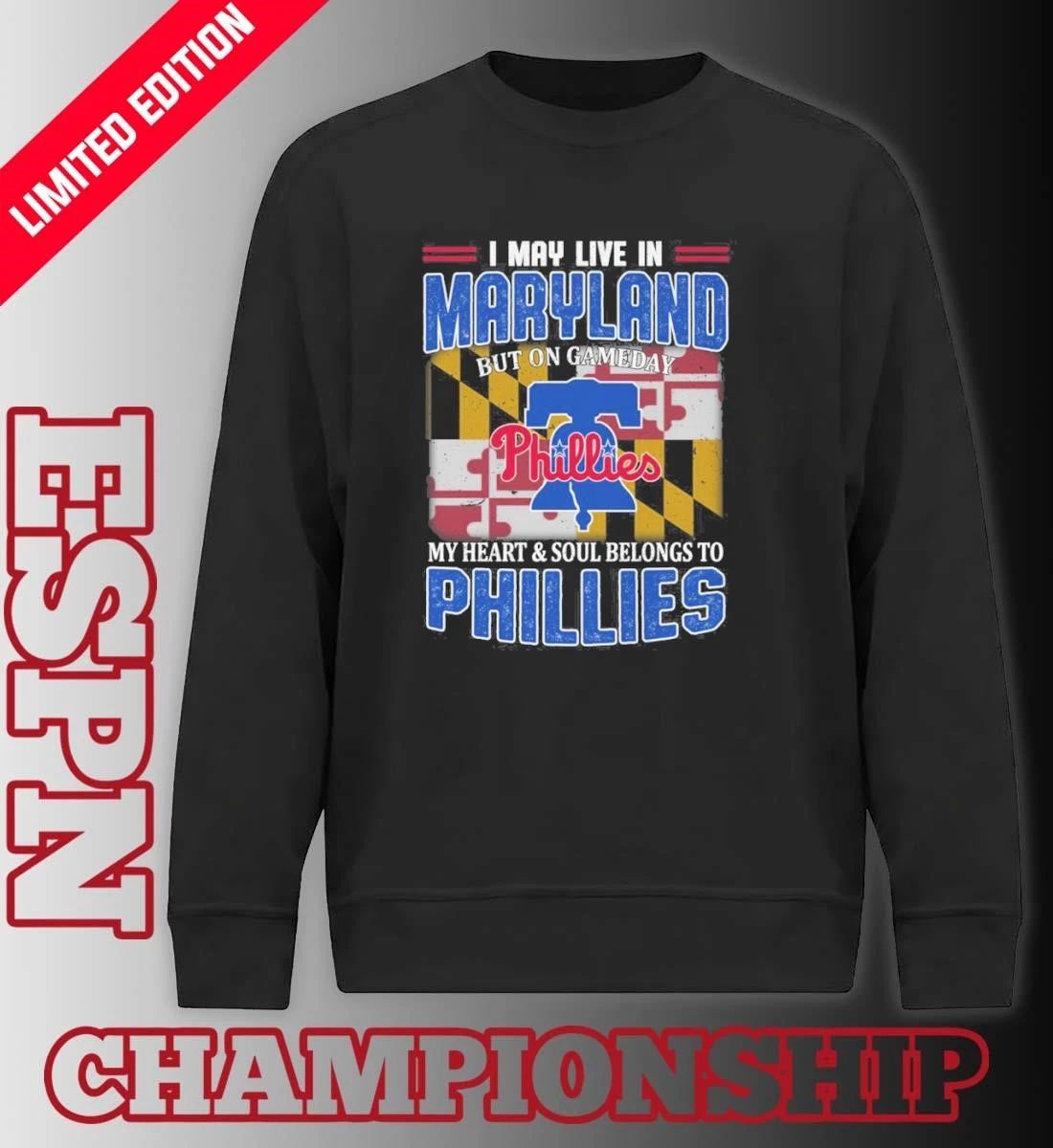 I May Live In Maryland But On Gameday My Heart & Soul Belongs To Philadelphia Phillies Shirt