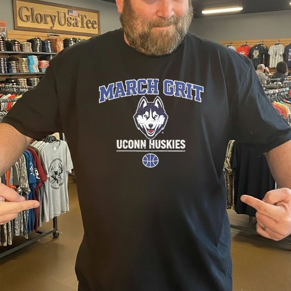 UConn Huskies March Grit for Game Day and Tournament Basketball Shirt