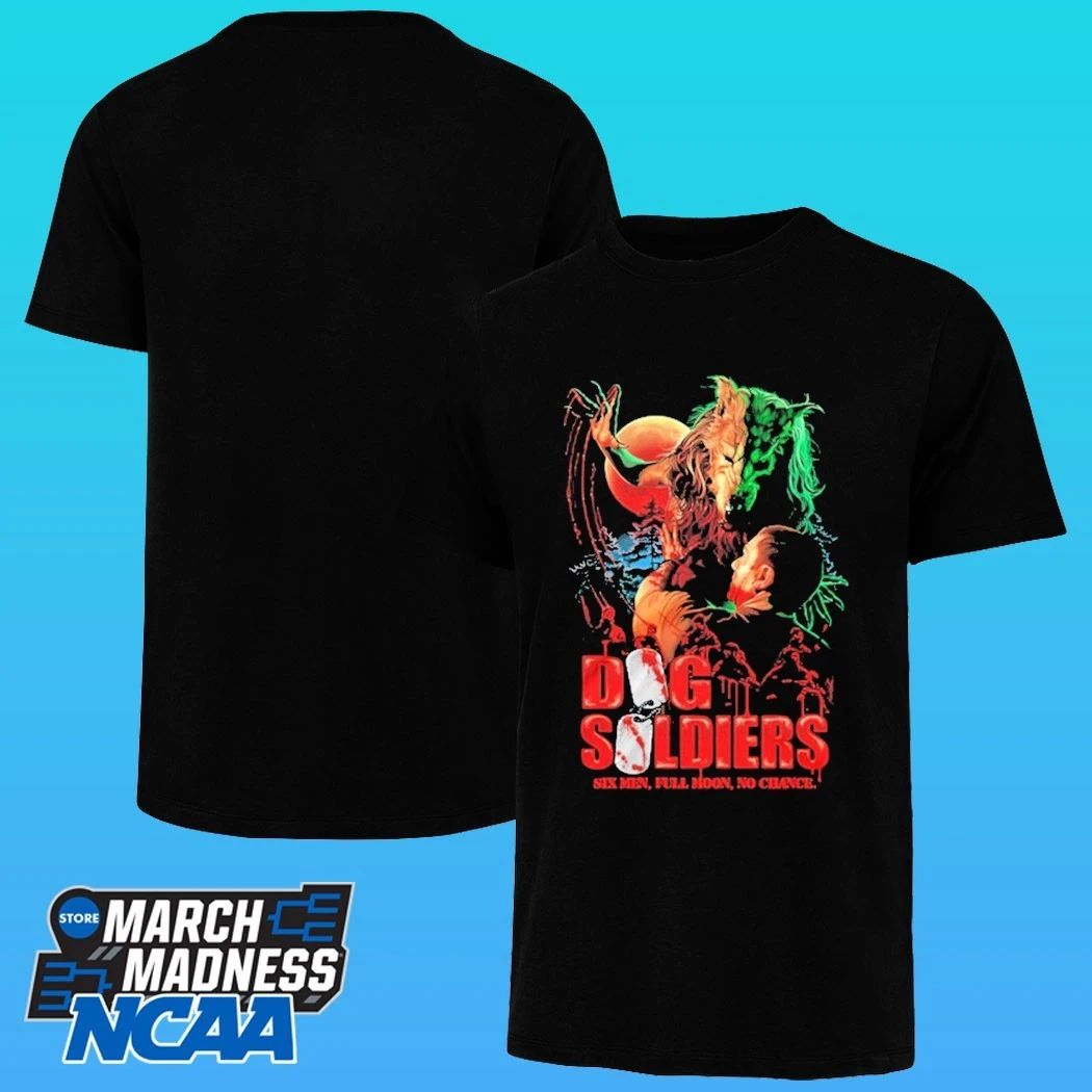Dog Soldiers Hunt You Down Six Men Full Moon No Chance Shirt