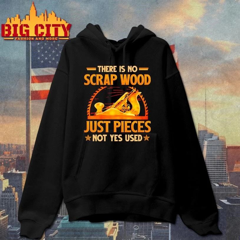 There is no scrap wood just pieces not yes used graphic shirt
