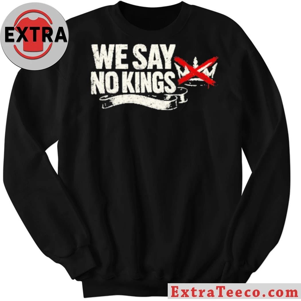 Original We Say No Kings Anti-Trump T-Shirt