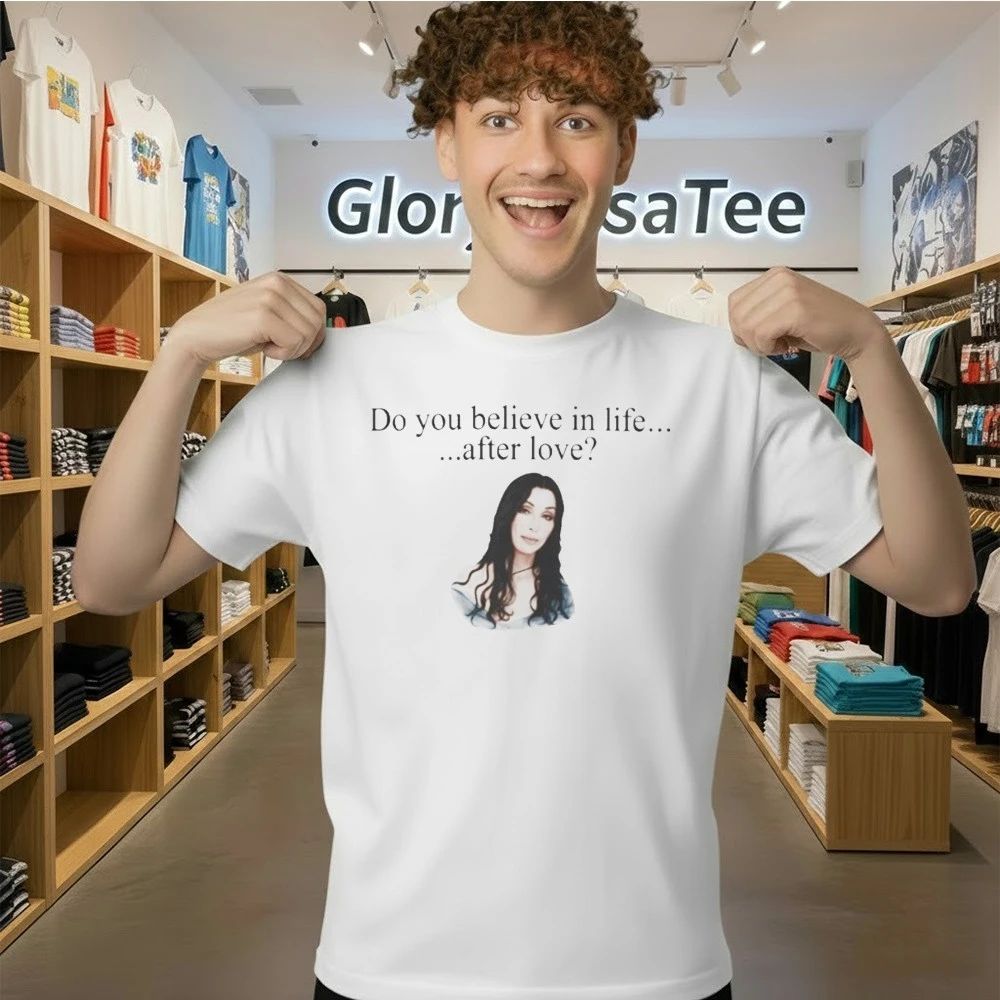 Cher Do You Believe In Life After Love Shirt