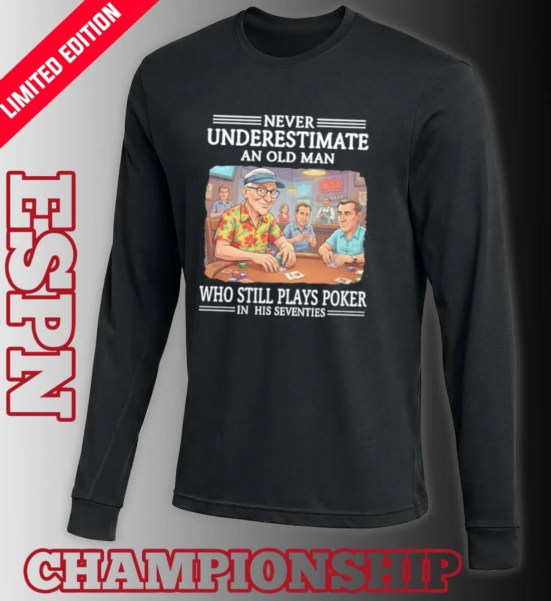 Never Underestimate An Old Man Who Still Plays Poker In His Seventies Shirt