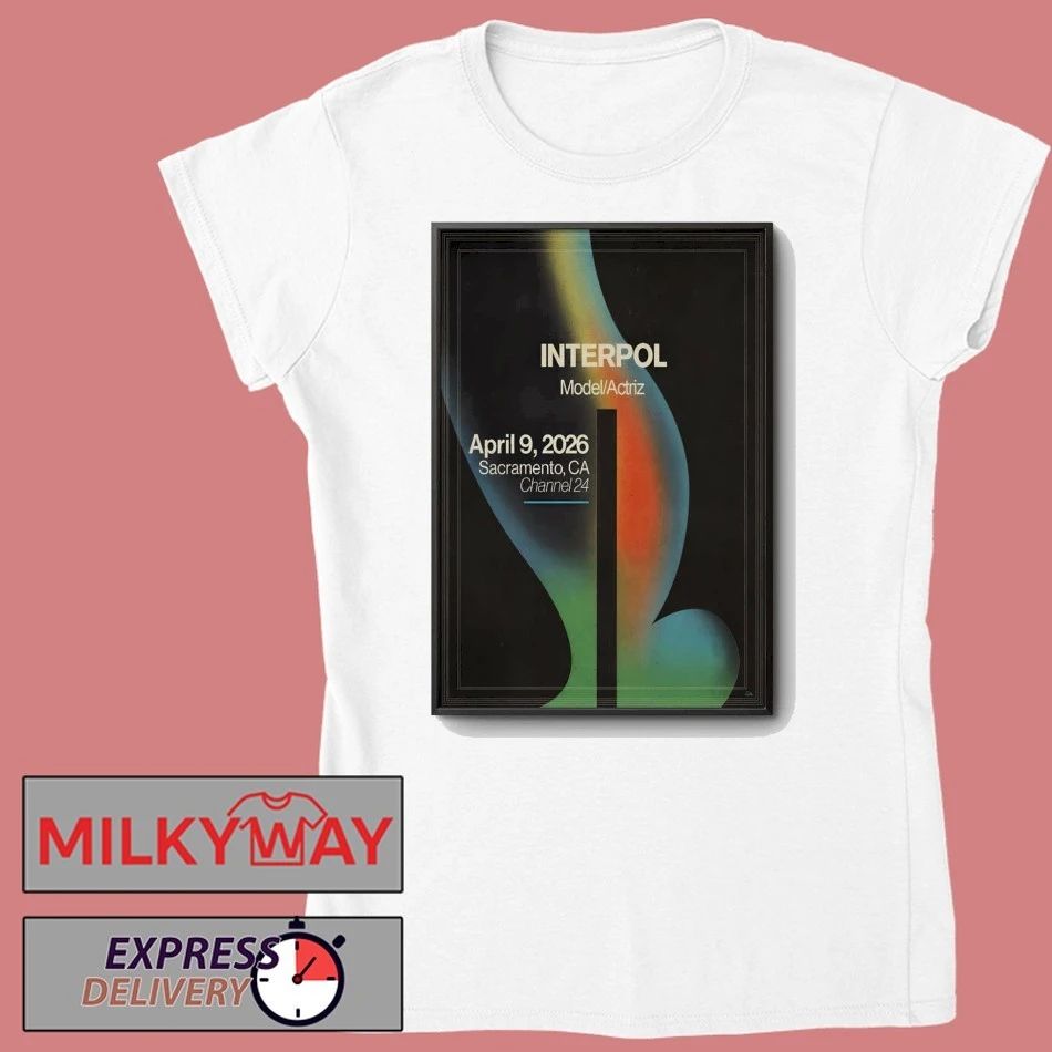 Interpol Apr 9 2026 In Sacramento CA Poster shirt