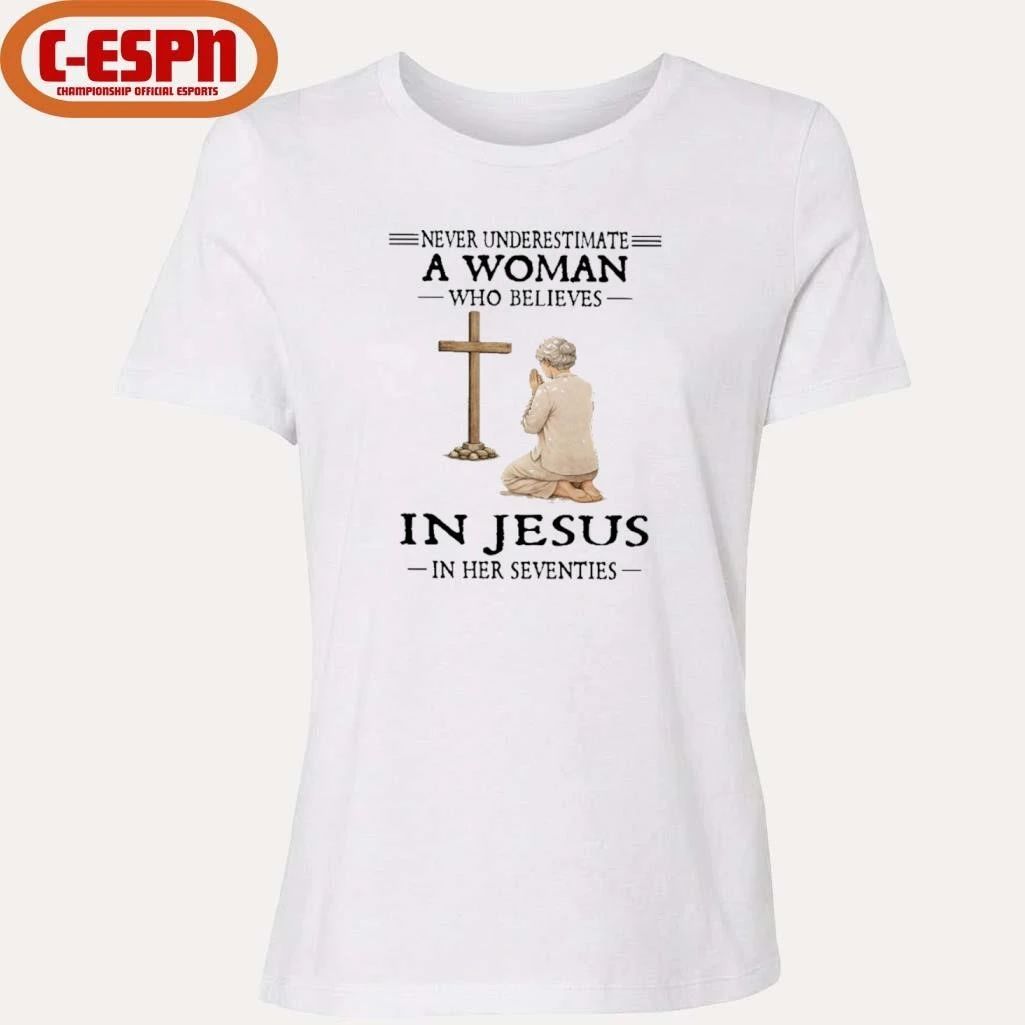 Never Underestimate A Woman Who Believes In Jesus In Her Seventies T-Shirt