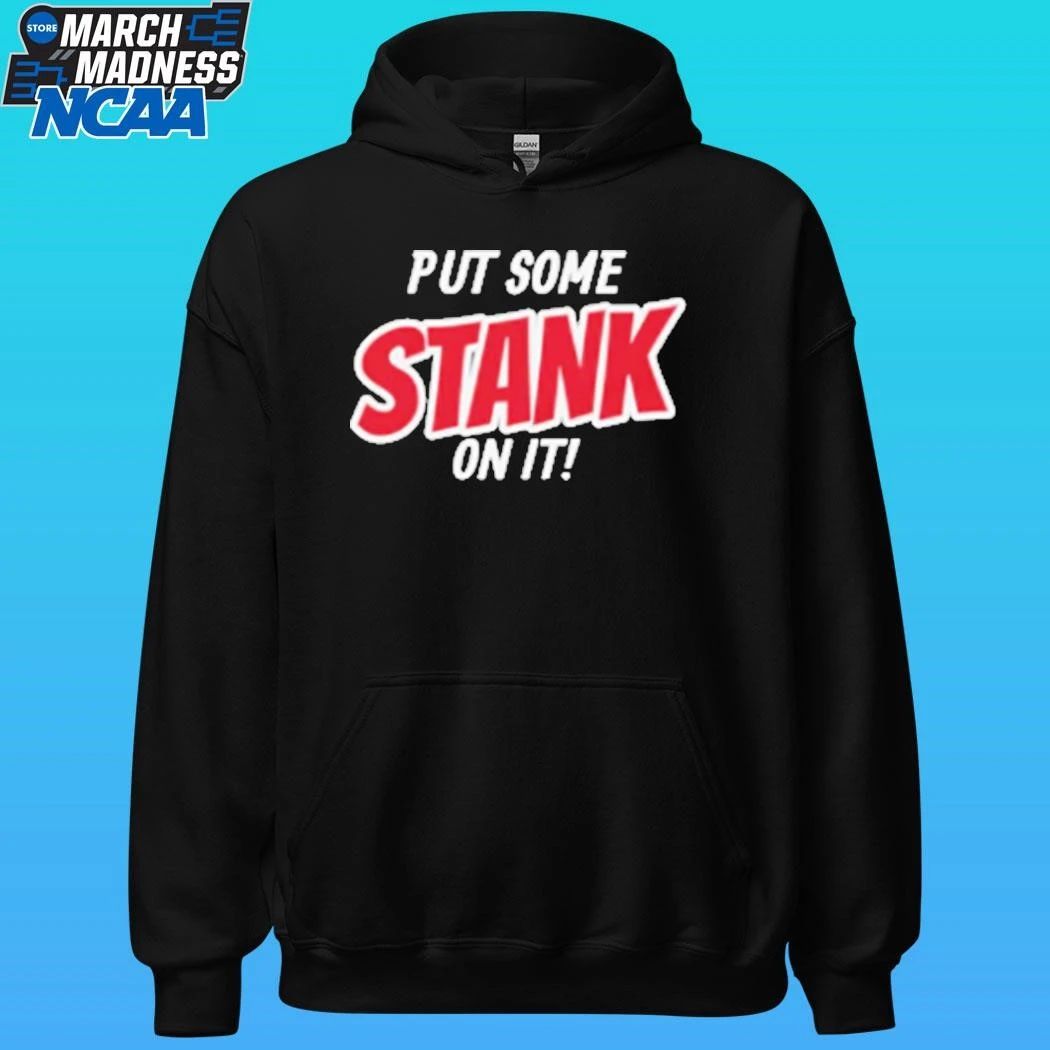 Put Some Stank On It Shirt