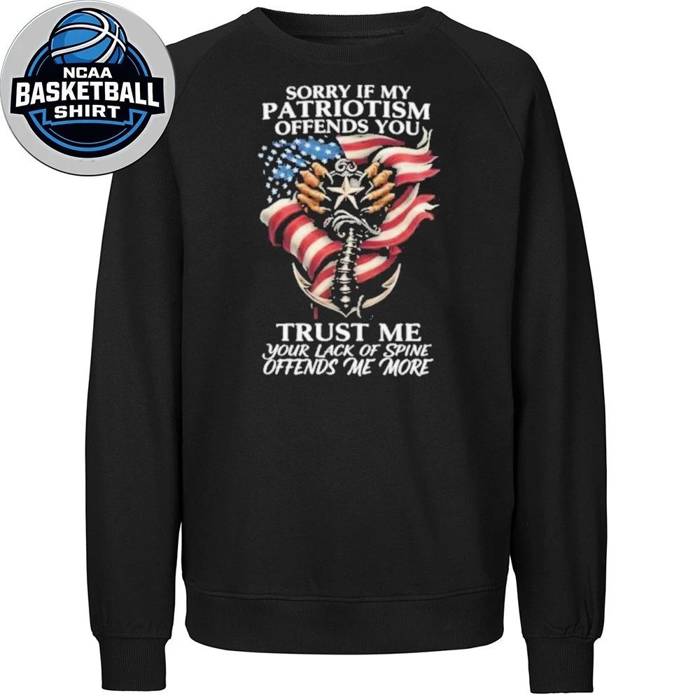 Sorry If My Patriotism Offends You Anchor And American Flag Shirt
