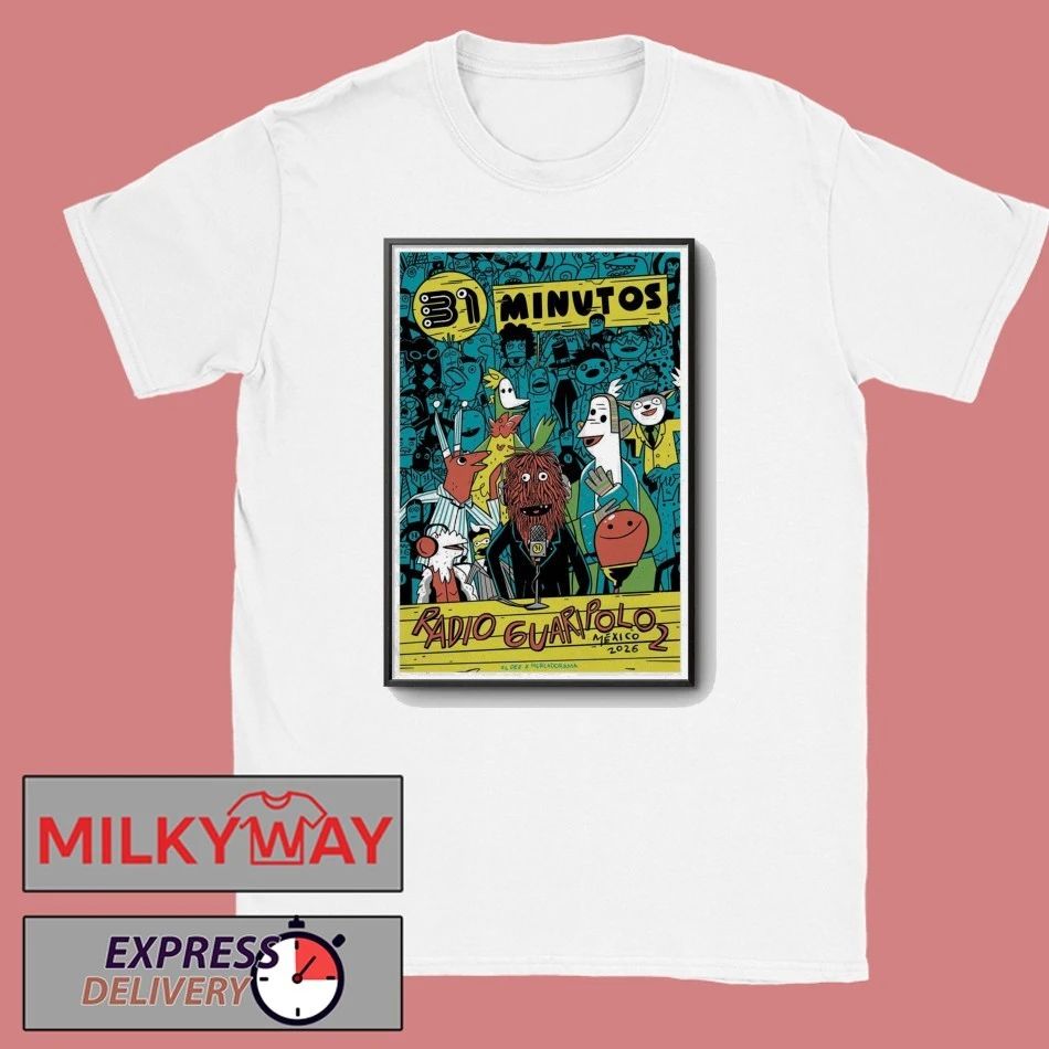Poster 31 Minutos Radio 6 uaripo 2 Mexico 2026 T-Shirt