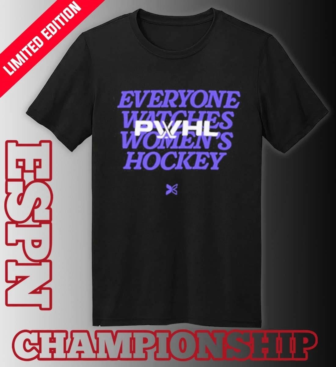 Everyone Watches Women’s Hockey PWHL Playoffs T-Shirt
