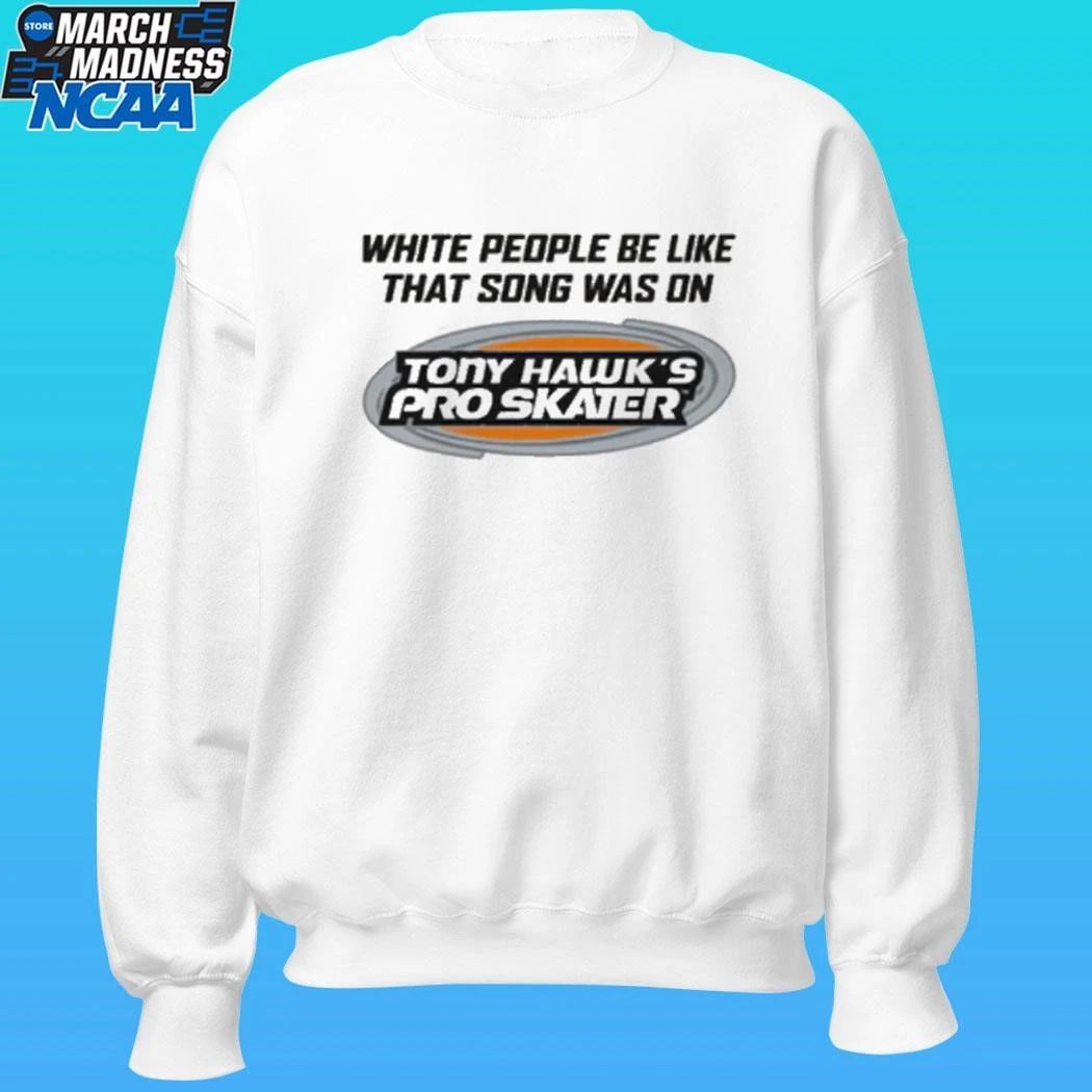 White People Be Like That Song Was On That Video Game Shirt