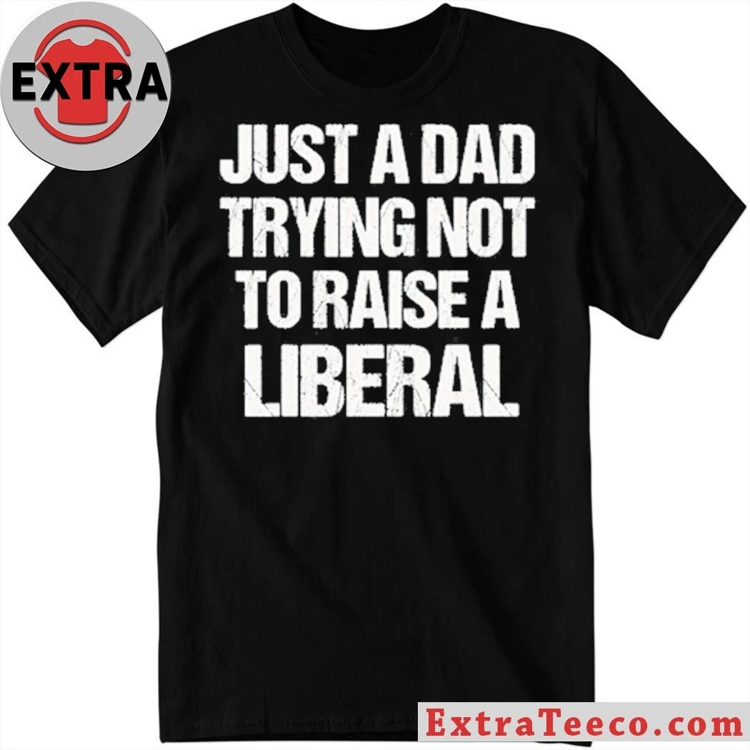 Zeek Arkham Just A Dad Trying Not To Raise A Liberal Shirt