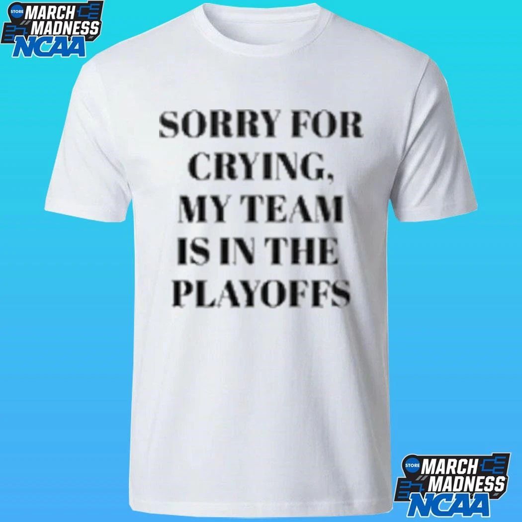 Sorry For Crying My Team Is In The Playoffs Baby Doll Shirt
