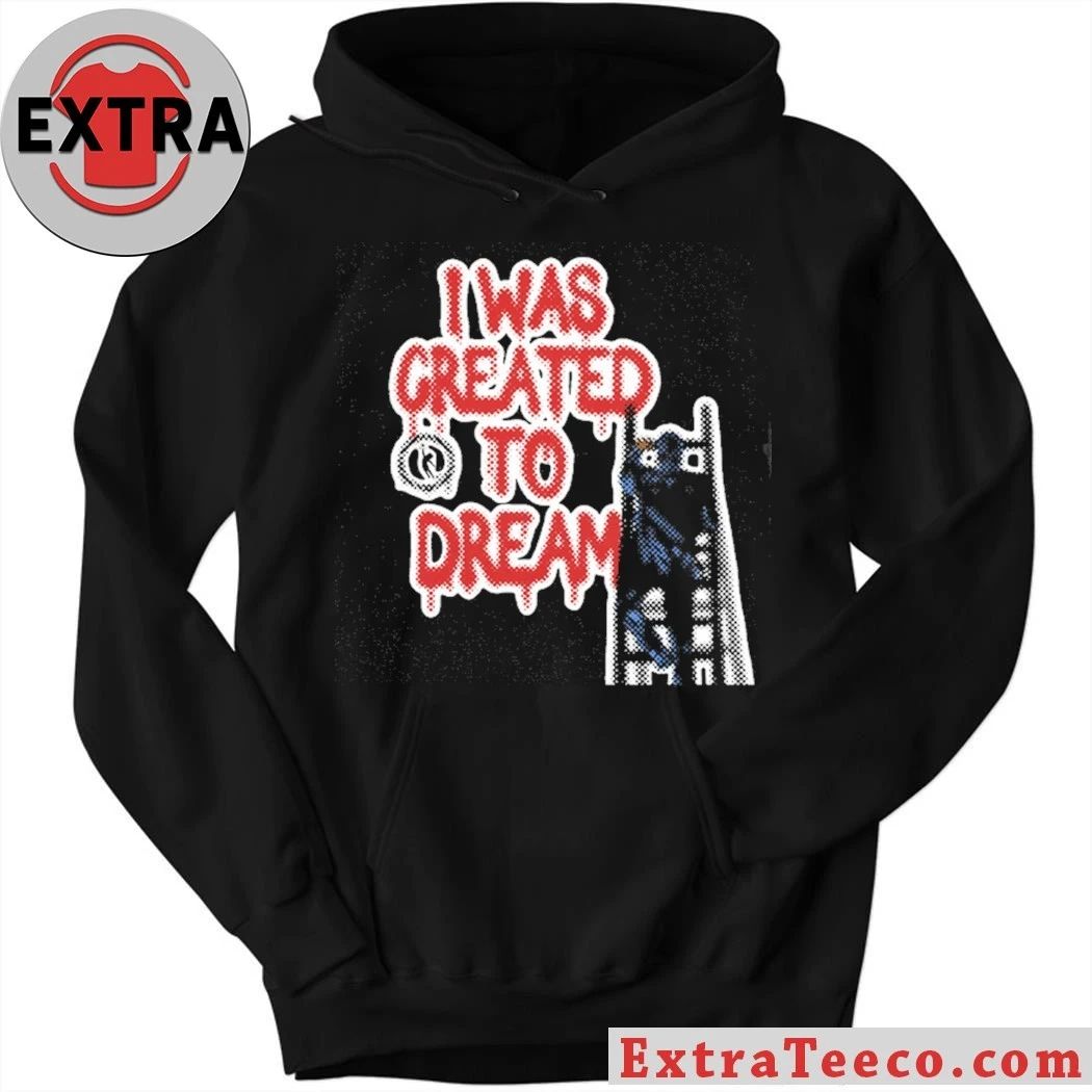 Dreamathon I Was Created To Dreams Shirt