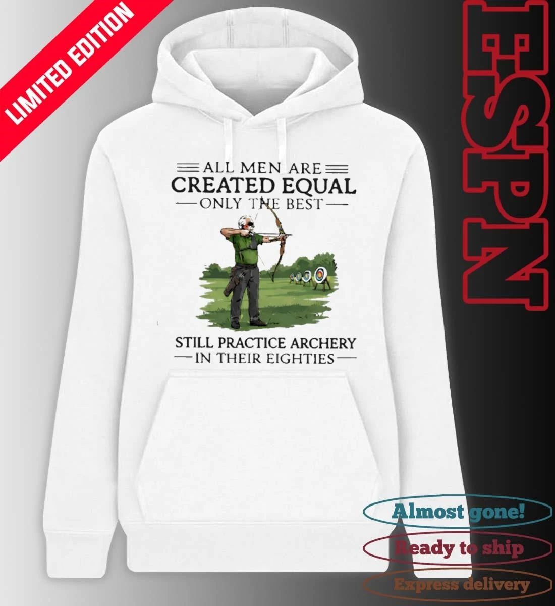 All Men Are Created Equal Only The Best Still Practice Archery In Their Eighties Shirt