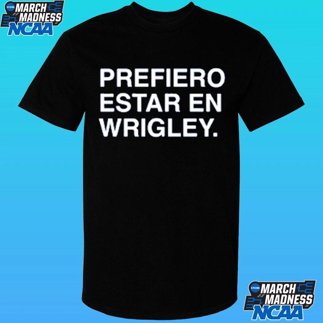 Prefiero Estar En Wrigley Shirt