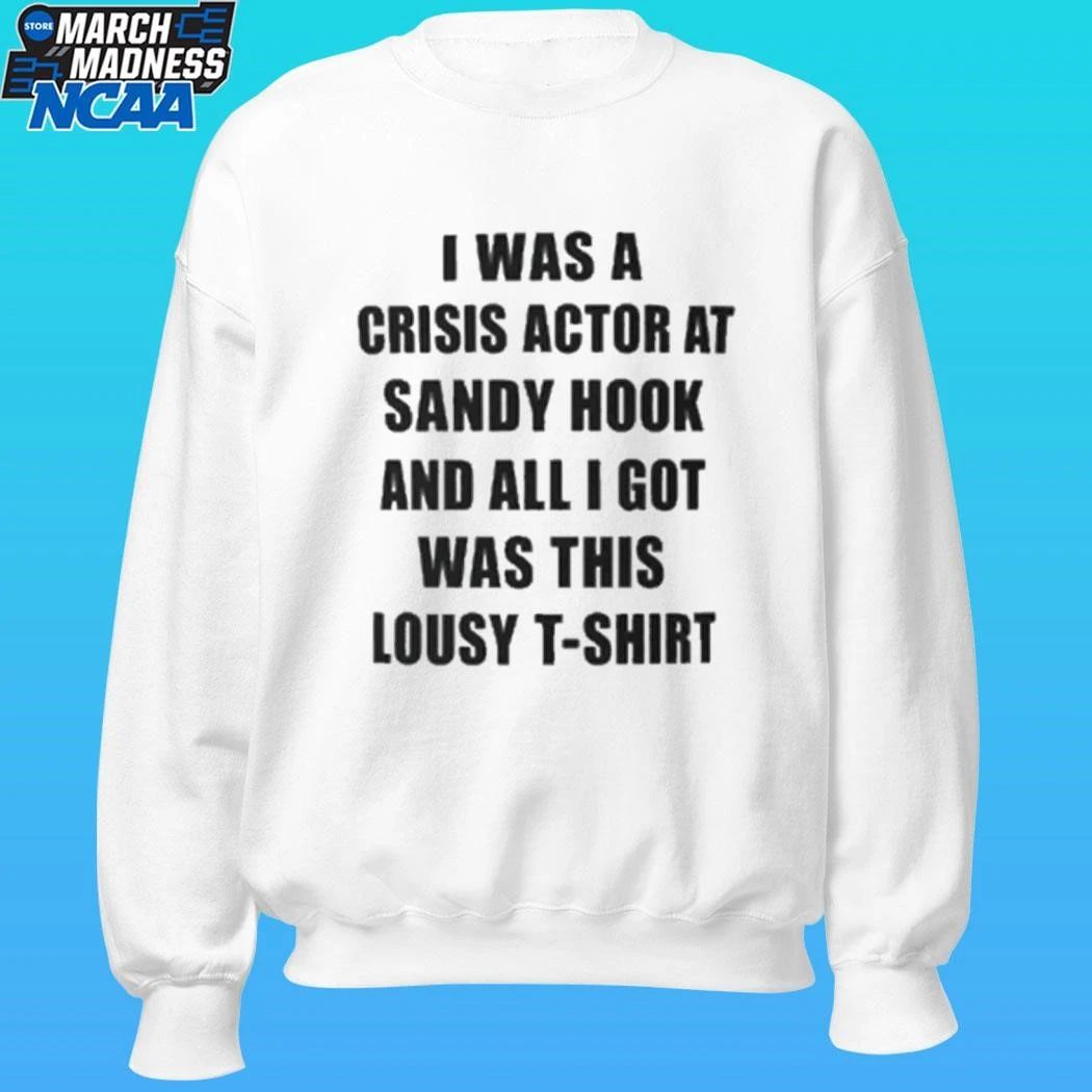 I Was A Crisis Actor At Sandy Hook And All I Got Was This Lousy Shirt