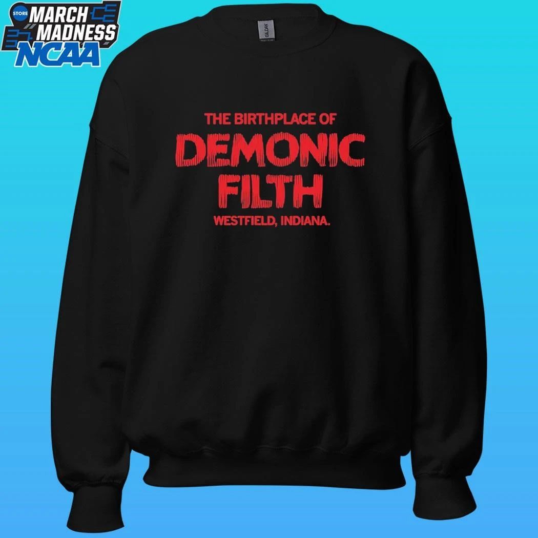 The Birthplace Of Demonic Filth Westfield Indiana Shirt
