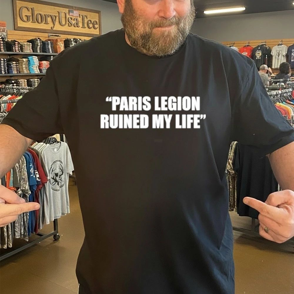 Paris Legion Ruined My Life Shirt
