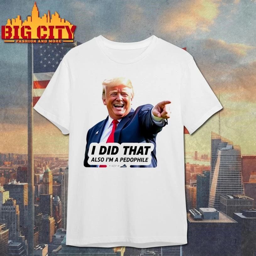 Trump Did That Shirt
