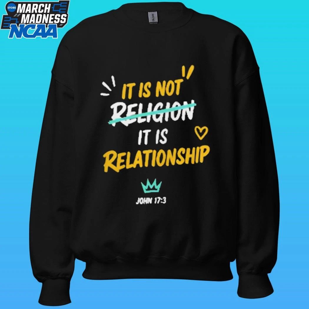 It Is Not Religion It Is Relationship 1713 Shirt