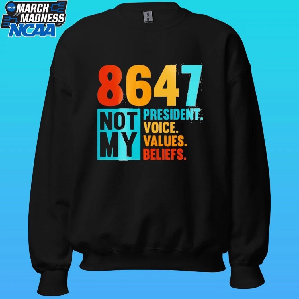 8647 Not My President Voice Values Beliefs Shirt