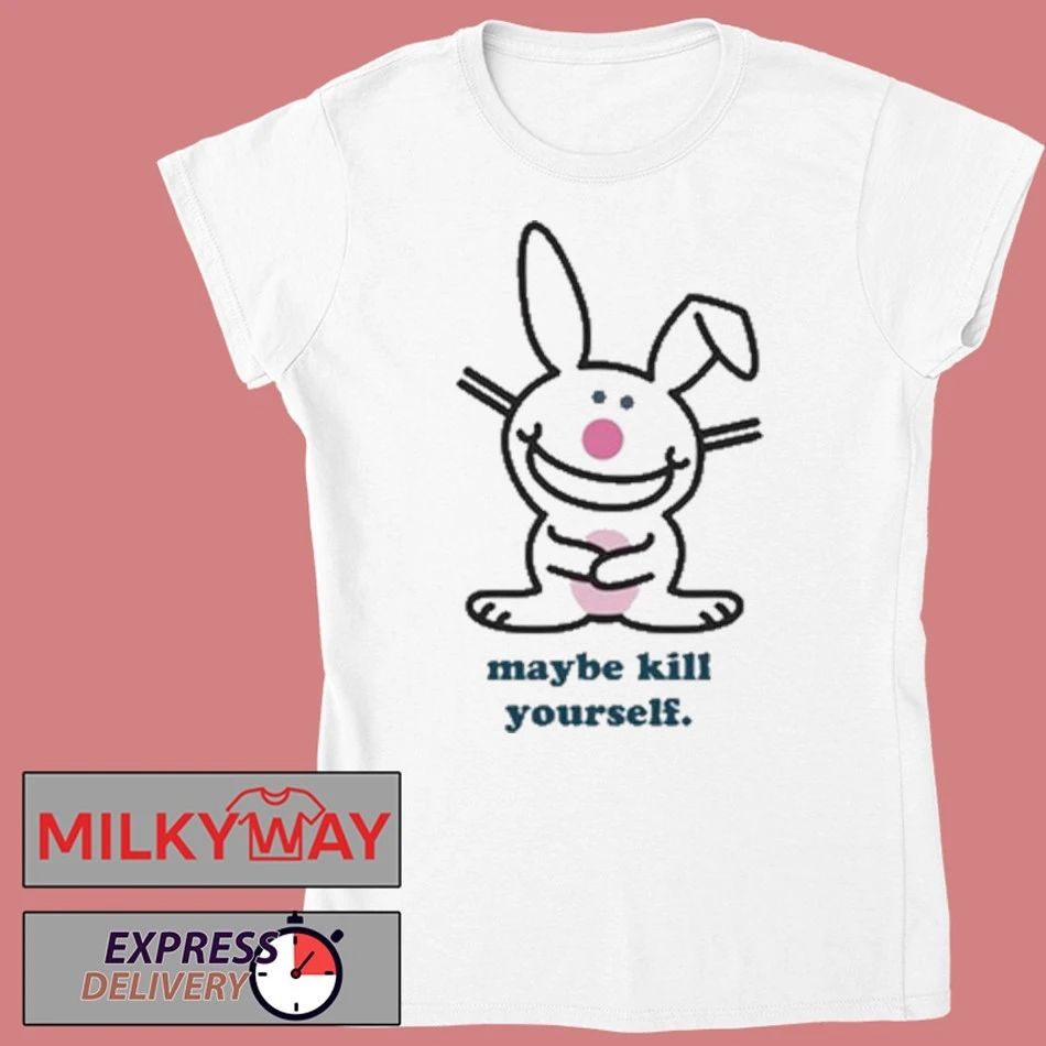 Happy Bunny Maybe Kill Yourself Shirt