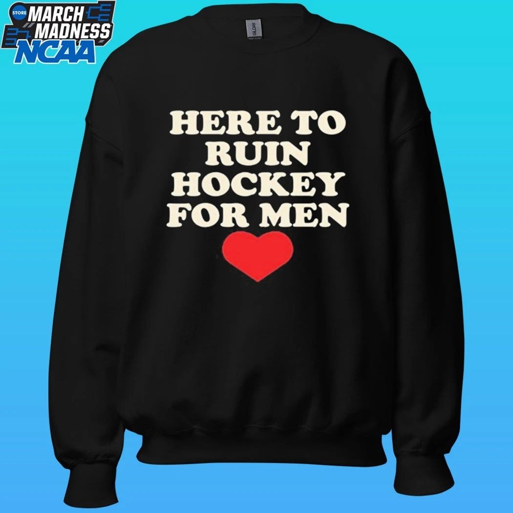 Here To Ruin Hockey For Men Shirt