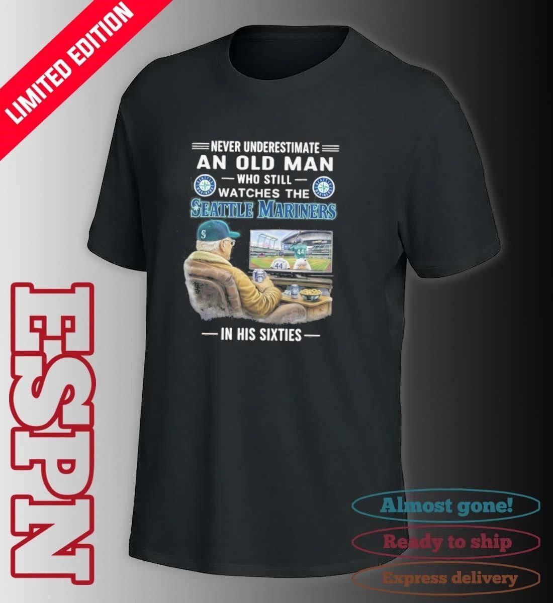 Never Underestimate An Old Man Who Still Watches The Seattle Mariners In His Sixties Shirt