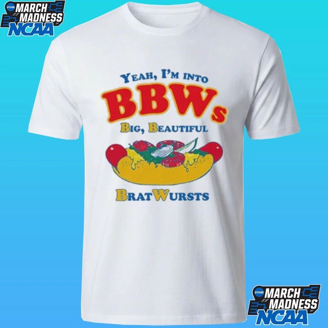 Yeah I’m Into Bbws Big Beautiful Bratwursts Shirt
