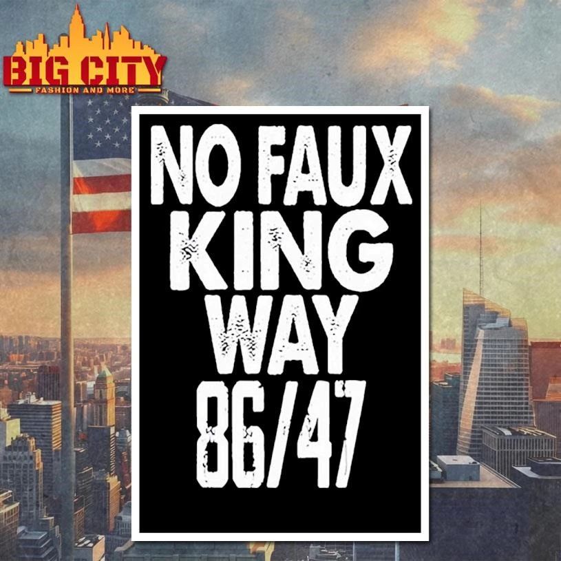 No Faux King Way 86 47 Shirt Anti Trump Graphic Shirt