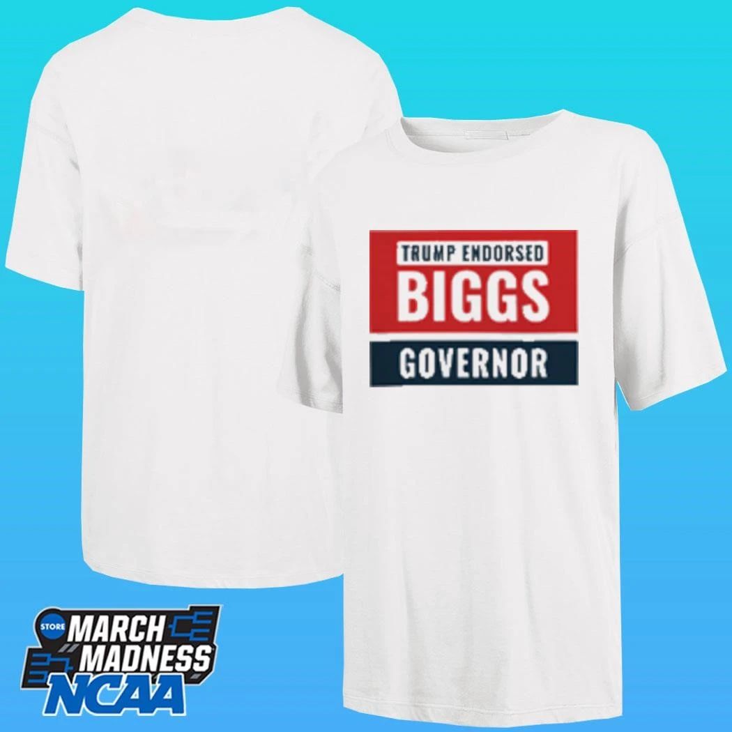 Trump Endorse Biggs Governor Shirt