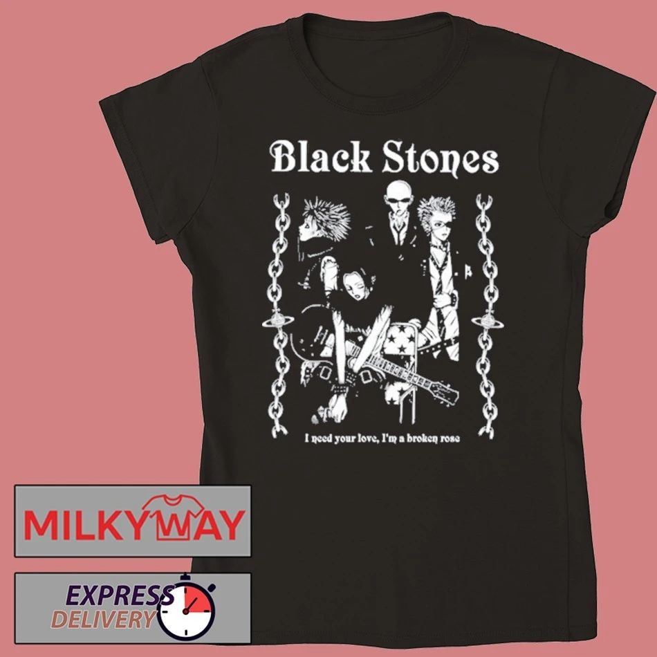 Black Stones I Need You Love, I’m A Broken Rose Shirt