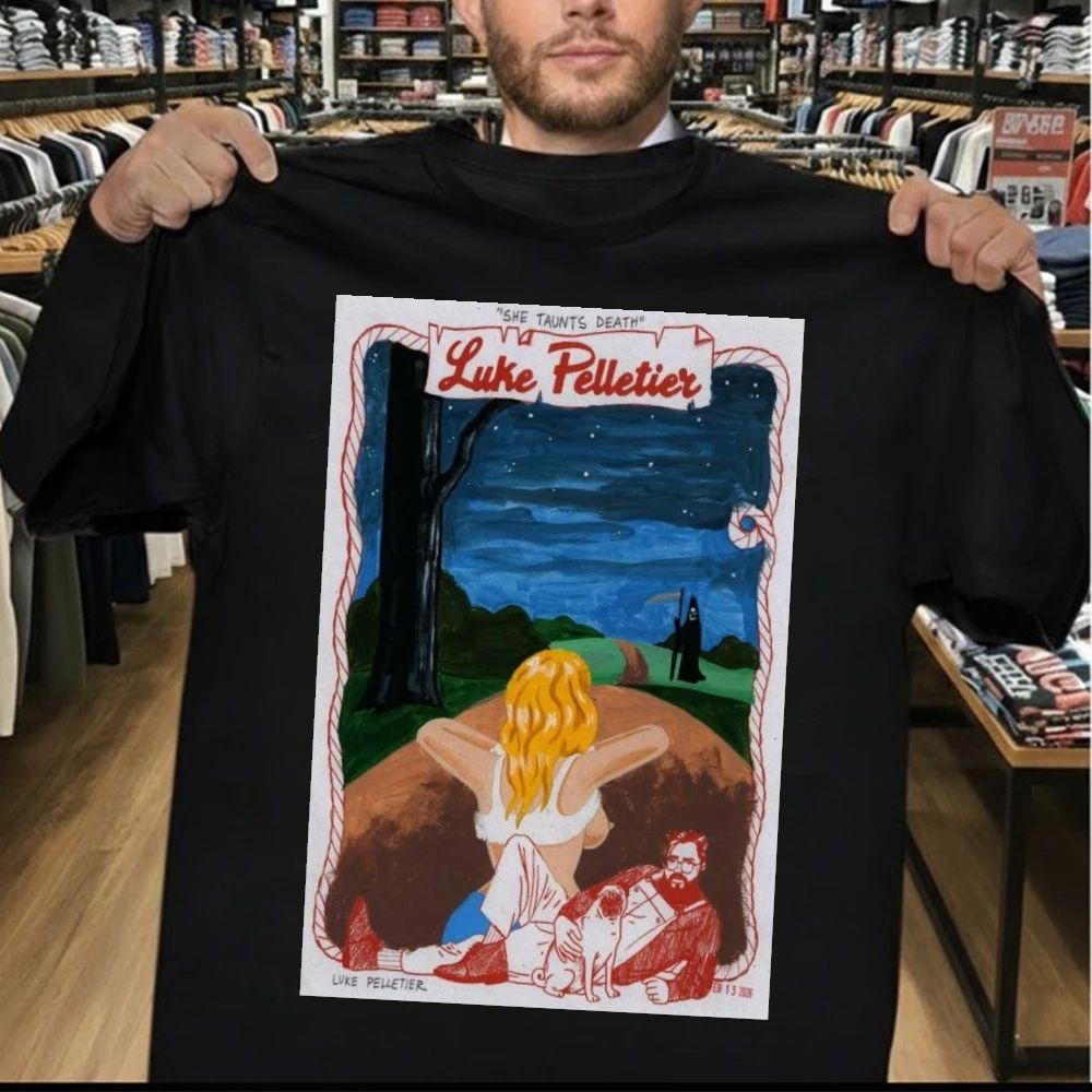 Luke Pelletier She Taunts Death Feb 13 2026 Shirt