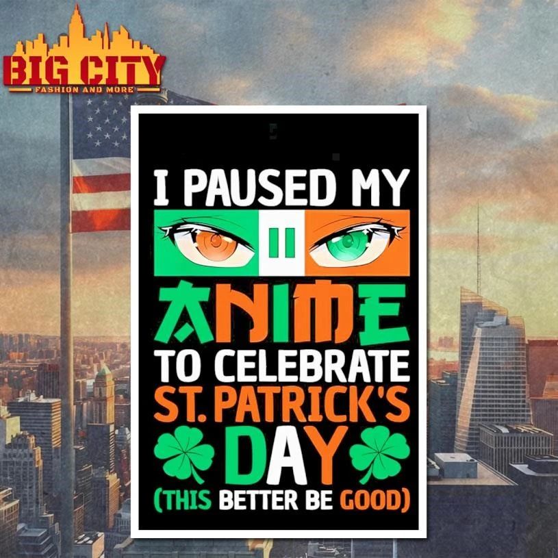 I Paused My Anime To Celebrate St. Patrick’s Day Clover Shirt