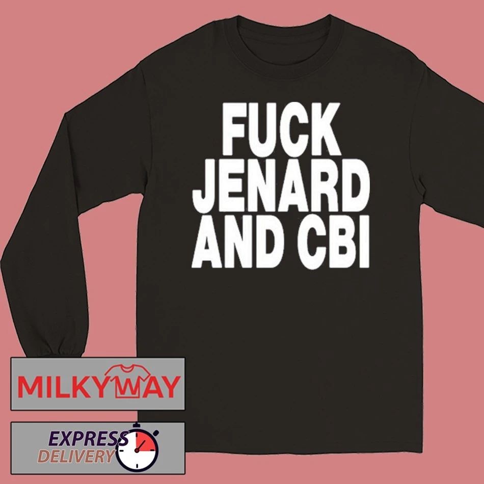 Fuck Jenard And CBI 2026 shirt