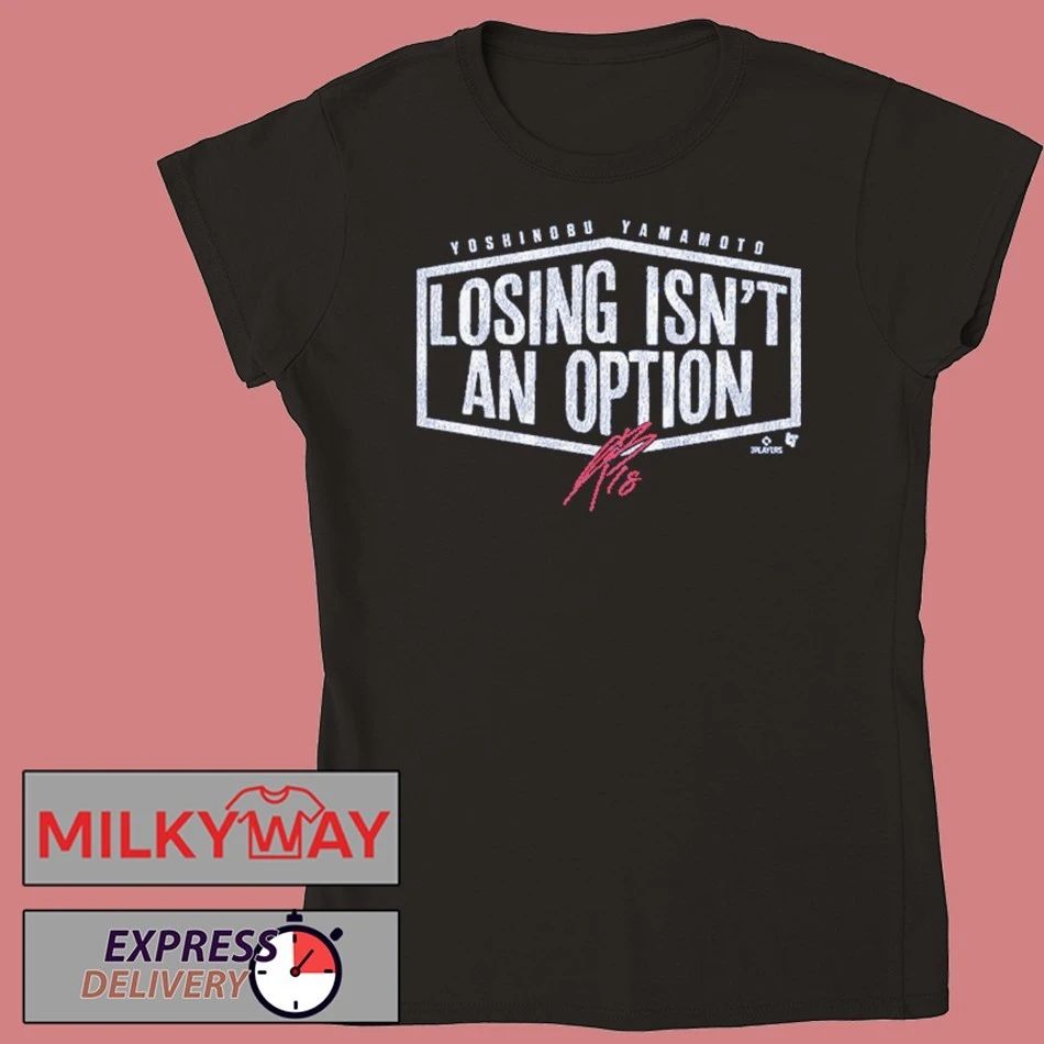 Yoshinobu Yamamoto Losing Isn’t An Option shirt