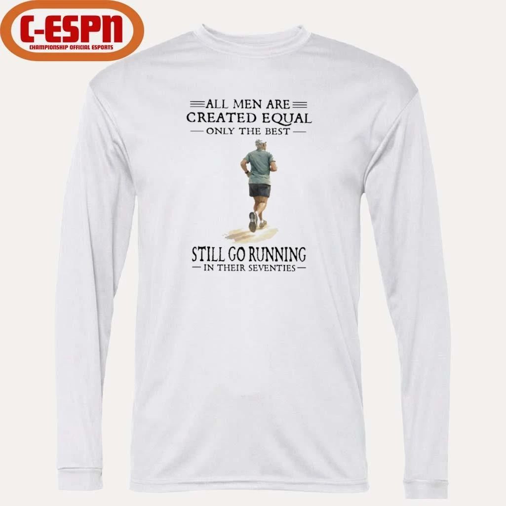 All Men Are Created Equal, Only The Best Still Go Running In Their Seventies Shirt