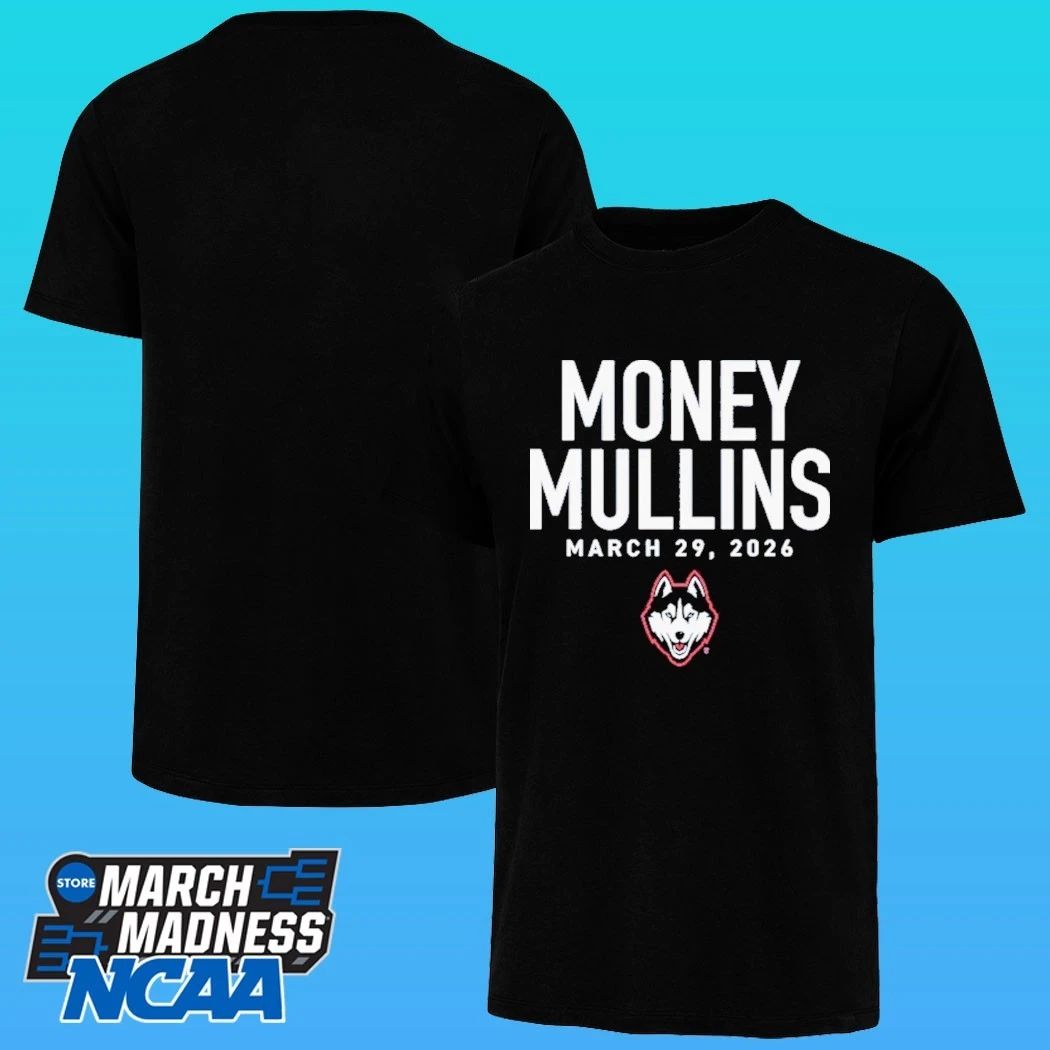 UConn Huskies Money Mullins March 29 2026 Shirt