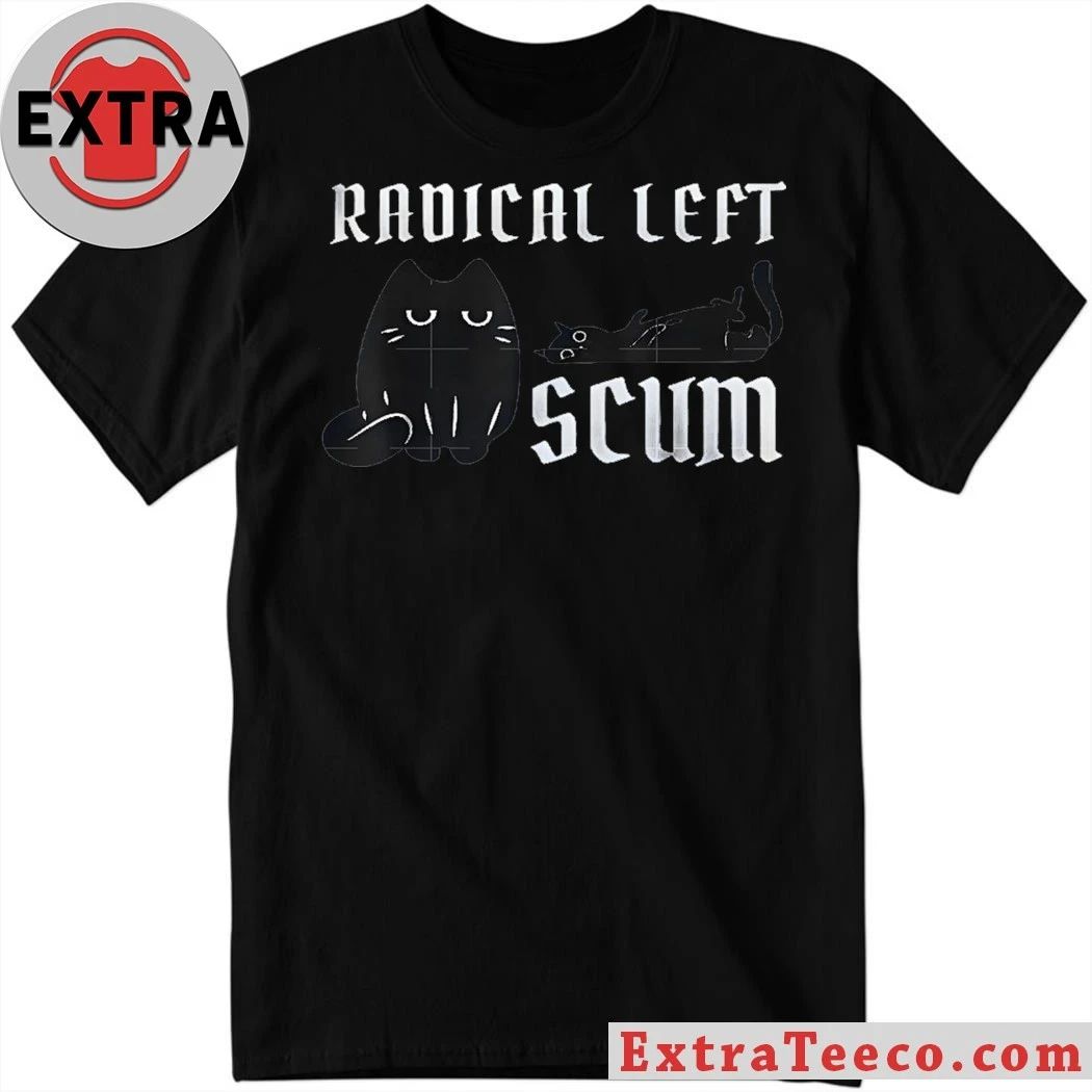 Original Radical Left Scum Black Cat Meme Shirt
