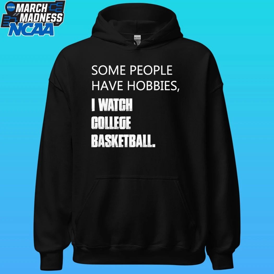 Some People Have Hobbies I Watch College Basketball Shirt