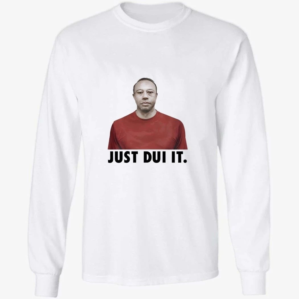 Just Dui It Shirt