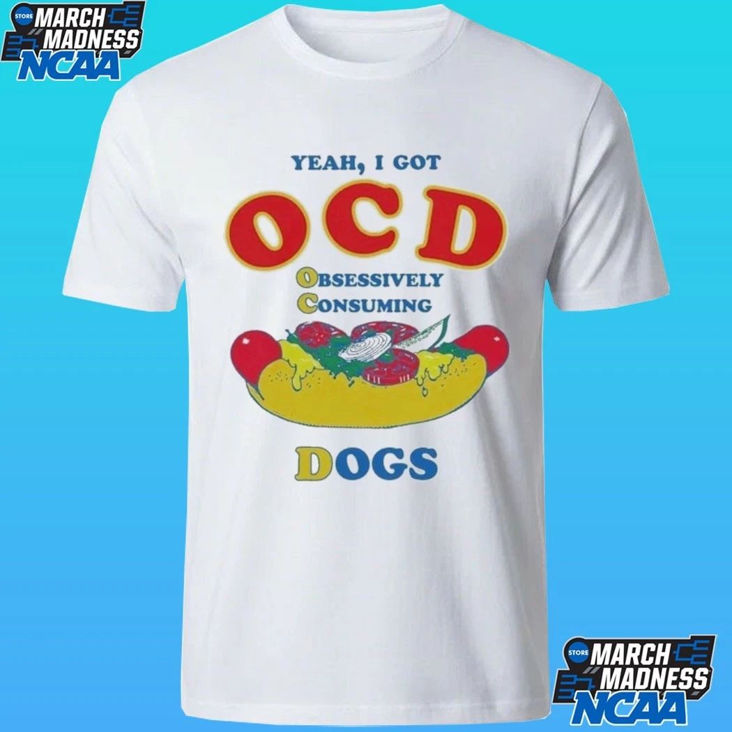 Yeah I Got Ocd Obsessively Consuming Dogs Shirt