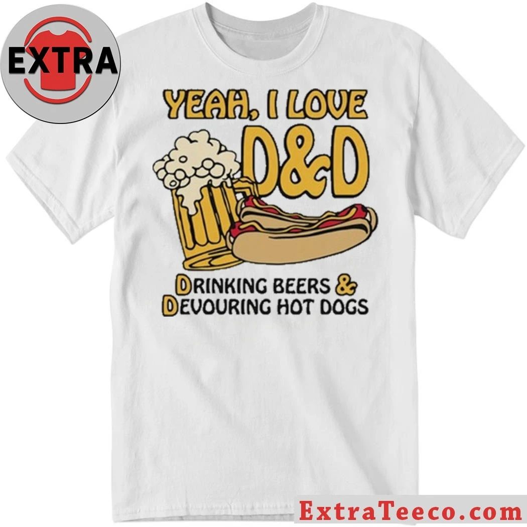 Yeah, I Love DnD, Drinking Beers & Devouring Hot Dogs T-Shirt