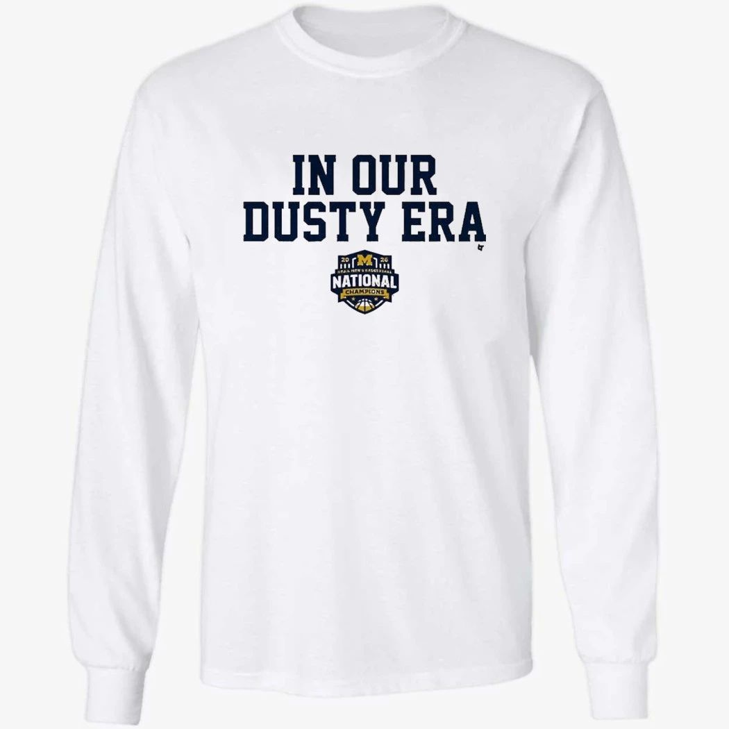 Michigan Wolverines MBB 2026 National Champions In Our Dusty Era Shirt